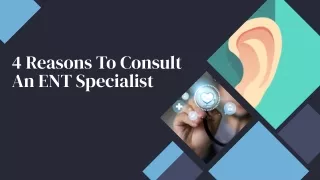 4 Reasons To Consult An ENT Specialist