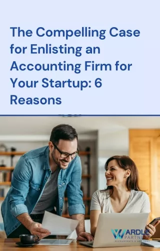 The Compelling Case for Enlisting an Accounting Firm for Your Startup 6 Reasons