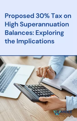 Proposed 30% Tax on High Superannuation Balances Exploring the Implications