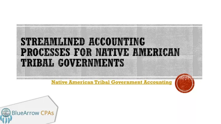 streamlined accounting processes for native american tribal governments