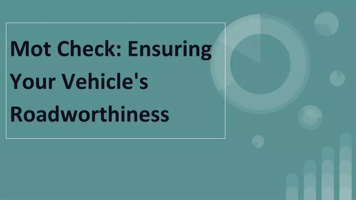 mot check ensuring your vehicle s roadworthiness