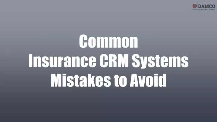 common insurance crm systems mistakes to avoid