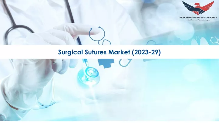 surgical sutures market 2023 29