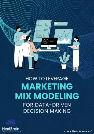 HOW TO LEVERAGE MARKETING MIX MODELING FOR DATA-DRIVEN DECISION MAKING