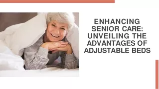 Enhancing Senior Care Unveiling the Advantages of Adjustable Beds