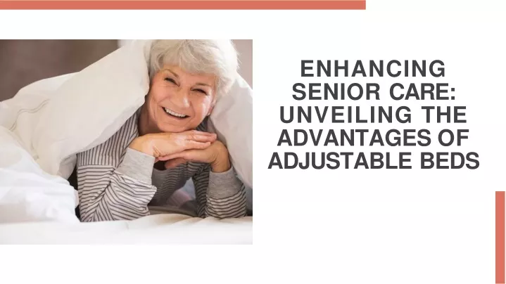enhancing senior care unveiling the advantages of adjustable beds