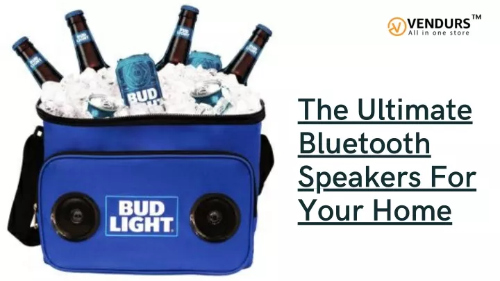 the ultimate bluetooth speakers for your home