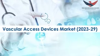 Vascular Access Devices Market Size, Growth and Forecast to 2029