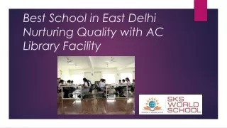 Best School in East Delhi Nurturing Quality with AC Library Facility