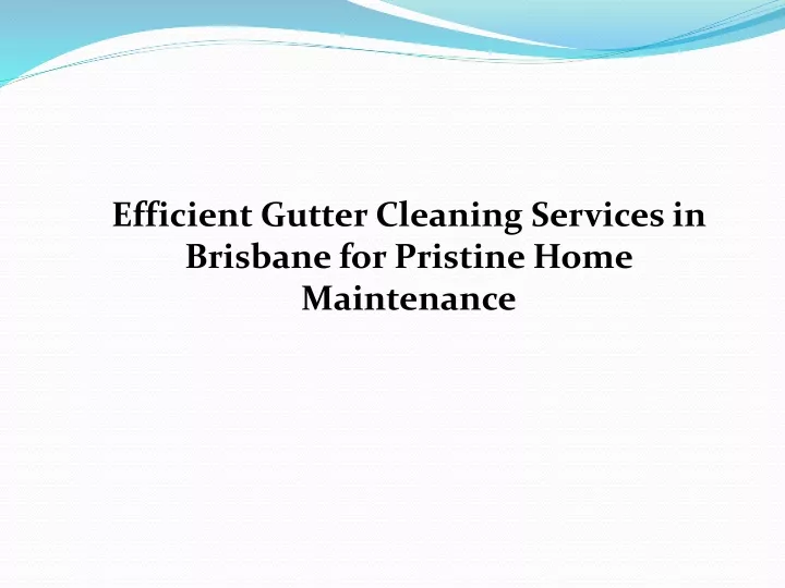 efficient gutter cleaning services in brisbane