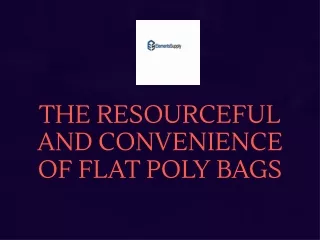 The resourceful and Convenience of Flat Poly Bags