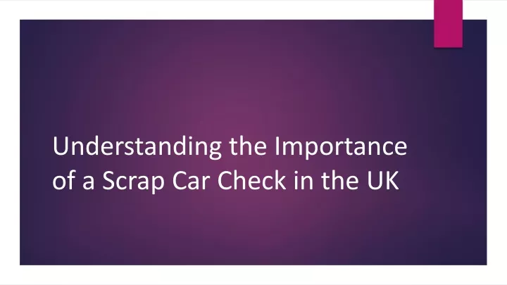 understanding the importance of a scrap car check in the uk