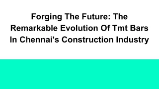 Forging The Future_ The Remarkable Evolution Of Tmt Bars In Chennai's Construction Industry