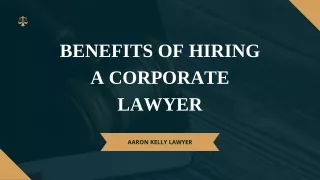 Advantages of Retaining a Corporate Lawyer | Aaron Kelly Lawyer