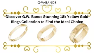 Discover G.W. Bands Stunning 18k Yellow Gold Rings Collection to Find the Ideal Choice