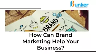 How Can Brand Marketing Help Your Business_BunkerIntegrated Solution