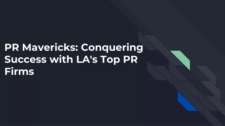 pr mavericks conquering success with la s top pr firms