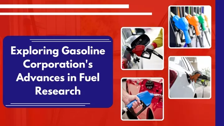 exploring gasoline corporation s advances in fuel