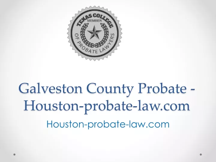 PPT Galveston County Probate Houston probate law com PowerPoint