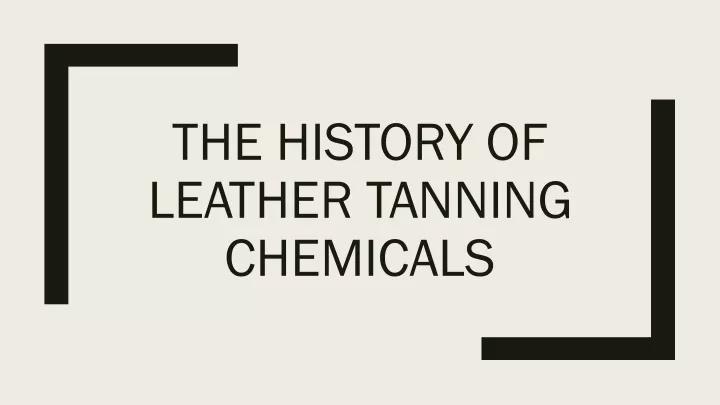 the history of leather tanning chemicals