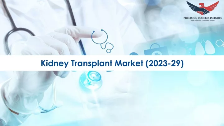 kidney transplant market 2023 29