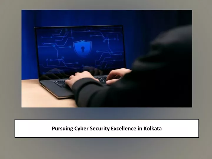 pursuing cyber security excellence in kolkata