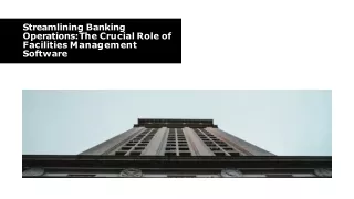 Streamlining Banking Operations the Crucial Role of Facilities Management S/W