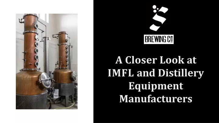 a closer look at imfl and distillery equipment