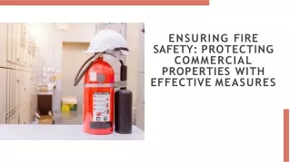 Ensuring Fire Safety Protecting Commercial Properties With Effective Measures