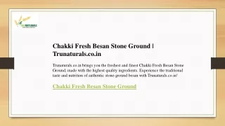 Chakki Fresh Besan Stone Ground  Trunaturals.co.in