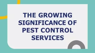 The Growing Significance of Pest Control Services