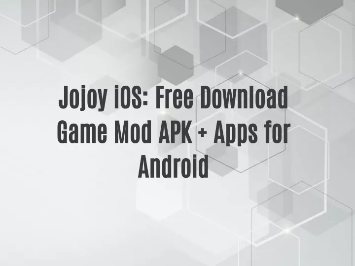 jojoy ios free download game mod apk apps