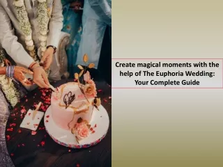 Create magical moments with the help of The Euphoria Wedding Your Complete Guide