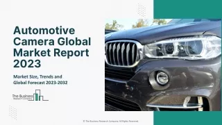 Automotive Camera Market 2023 : Global Trends And Key Insights 2032