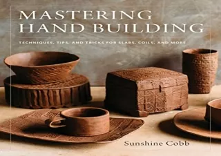 (PDF) Mastering Hand Building: Techniques, Tips, and Tricks for Slabs, Coils, an