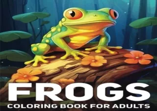 [PDF] Frogs Coloring Book For Adults: 50 Cute Frog Illustrations Full