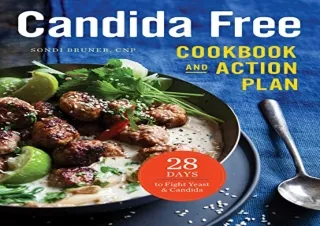 PDF The Candida Free Cookbook and Action Plan: 28 Days to Fight Yeast and Candid