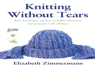 Download Knitting Without Tears: Basic Techniques and Easy-to-Follow Directions