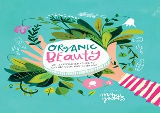 Download Organic Beauty: An Illustrated Guide to Making Your Own Skincare Ipad