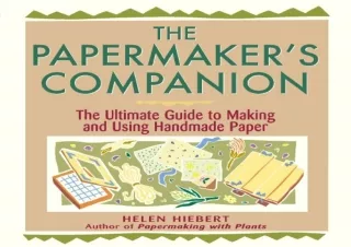 [PDF] The Papermaker's Companion: The Ultimate Guide to Making and Using Handmad