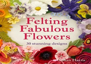 Download Felting Fabulous Flowers: 30 stunning designs Kindle