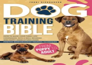 [PDF] Dog Training Bible: How to Raise Your Furry Life Companion into a Well-Beh