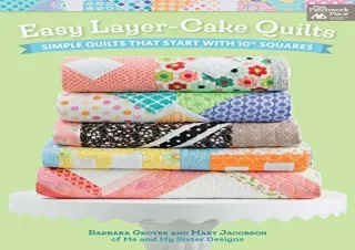 [PDF] Easy Layer-Cake Quilts: Simple Quilts That Start with 10 Squares Ipad