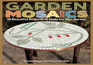 Download Garden Mosaics: 19 Beautiful Projects to Make for Your Garden (Fox Chap