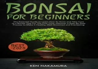 [PDF] Bonsai for Beginners: The Essential Guide to Learn How To Grow and Take Ca