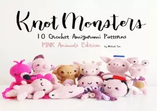 PDF KnotMonsters: Pink Animals Edition: 10 Crochet Amigurumi Patterns Kindle
