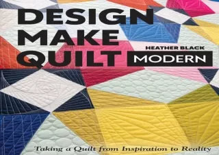 Download Design, Make, Quilt Modern: Taking a Quilt from Inspiration to Reality