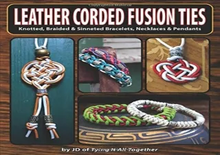 Download Leather Corded Fusion Ties: Knotted, Braided & Sinneted Bracelets, Neck