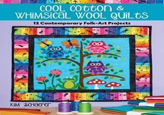 (PDF) Cool Cotton & Whimsical Wool Quilts: 12 Contemporary Folk-Art Projects Fre