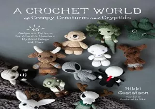 PDF A Crochet World of Creepy Creatures and Cryptids: 40 Amigurumi Patterns for